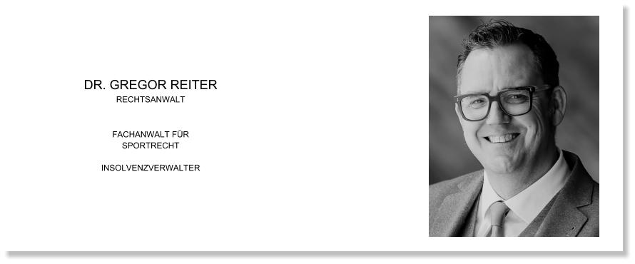 DR. GREGOR REITER RECHTSANWALTFACHANWALT FÜRSPORTRECHT  INSOLVENZVERWALTER