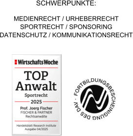 SCHWERPUNKTE: MEDIENRECHT / URHEBERRECHT SPORTRECHT / SPONSORING DATENSCHUTZ / KOMMUNIKATIONSRECHT