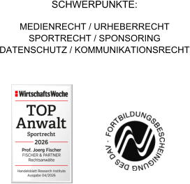 SCHWERPUNKTE: MEDIENRECHT / URHEBERRECHT SPORTRECHT / SPONSORING DATENSCHUTZ / KOMMUNIKATIONSRECHT